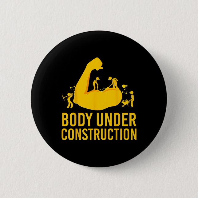 Bodybuilder Body Under Construction Funny Gym Body Button (Front)