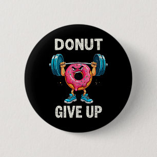 Bodybuilder Donut Give Up Humor Gym Workout Joke M Button