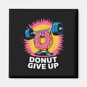 Bodybuilder Donut Give Up Humor Gym Workout Joke M Magnet
