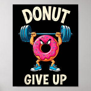 Bodybuilder Donut Give Up Humor Gym Workout Joke M Poster