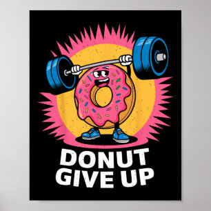 Bodybuilder Donut Give Up Humor Gym Workout Joke M Poster