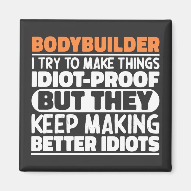 Bodybuilder I Try To Make Things Funny Saying Cool Magnet (Front)