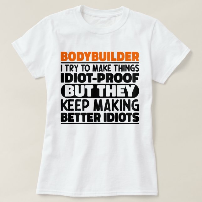 Bodybuilder I Try To Make Things Funny Saying Cool T-Shirt (Design Front)