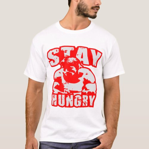 Bodybuilder Stay Hungry WhiteTigerLLCcom  T_Shirt