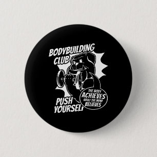 Bodybuilding Club Push Yourself The Body Achieves  Button