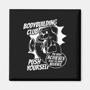 Bodybuilding Club Push Yourself The Body Achieves  Magnet
