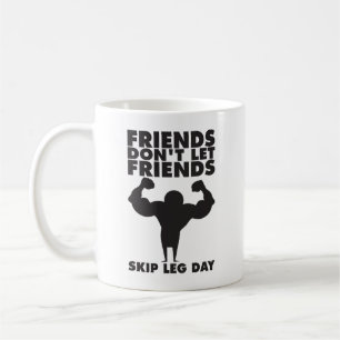 Bodybuilding - Don't Skip Leg Day - Squat Coffee Mug