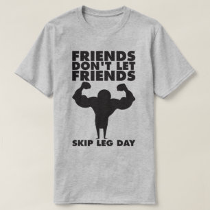 Bodybuilding - Don't Skip Leg Day - Squat T-Shirt