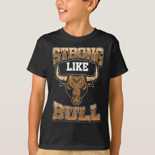 Bodybuilding _ Fitness Gift Strong Like Bull Gym T T_Shirt