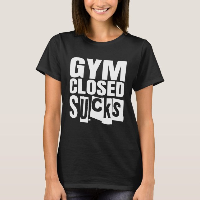 Bodybuilding Fitness Gym Closed Sucks T-Shirt (Front)