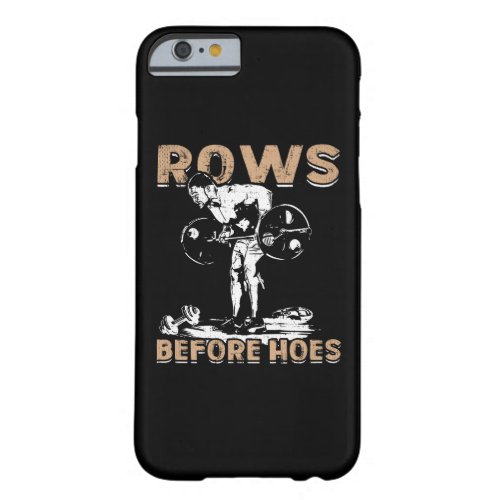 Bodybuilding Humor _ Rows Before Hoes _ Novelty Barely There iPhone 6 Case
