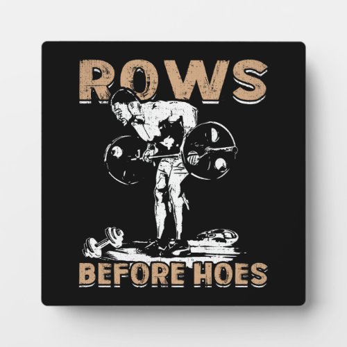 Bodybuilding Humor _ Rows Before Hoes _ Novelty Plaque