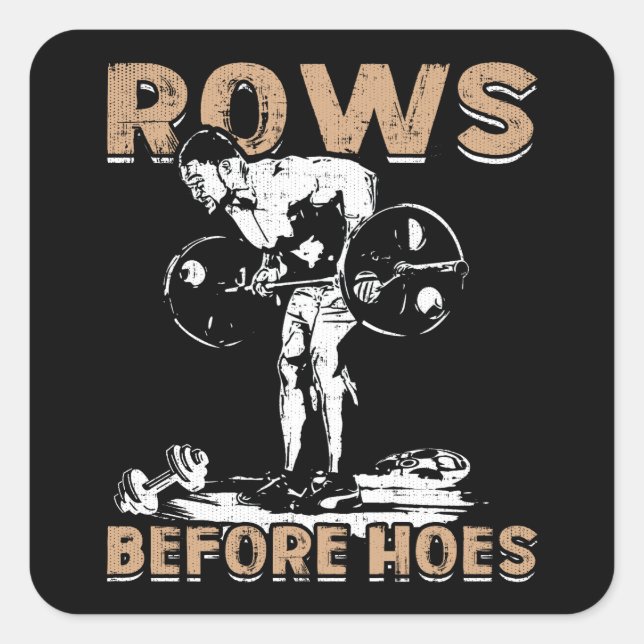 Bodybuilding Humor - Rows Before Hoes - Novelty Square Sticker (Front)