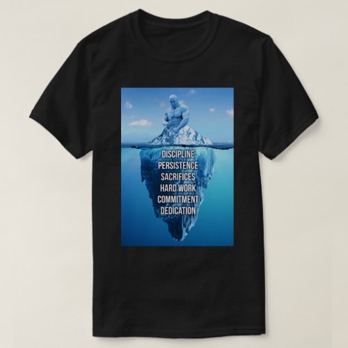 Bodybuilding Iceberg Sculpture Motivational T_Shirt