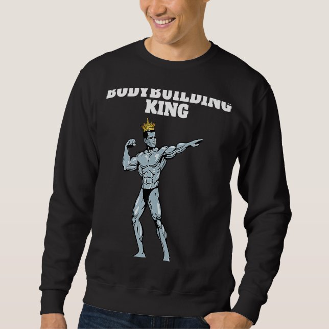 Bodybuilding King Mens Bodybuilding Bodybuilder Sweatshirt (Front)