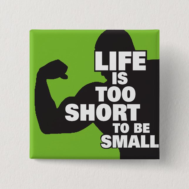Bodybuilding - Life Is Too Short To Be Small Button (Front)