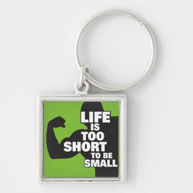 Bodybuilding - Life Is Too Short To Be Small Keychain (Front)