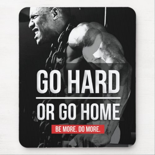 Bodybuilding Motivation _ Go Hard or Go Home Mouse Pad