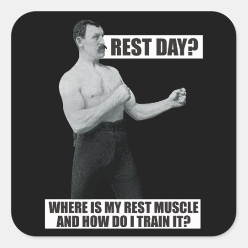 Bodybuilding _ Rest Day _ Funny Gym Humor Square Sticker