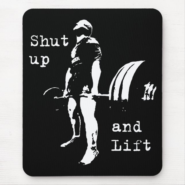 Bodybuilding - Shut Up And Lift - Deadlift Mouse Pad (Front)