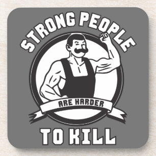 Bodybuilding - Strong People Are Harder To Kill Drink Coaster