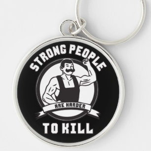 Bodybuilding - Strong People Are Harder To Kill Keychain