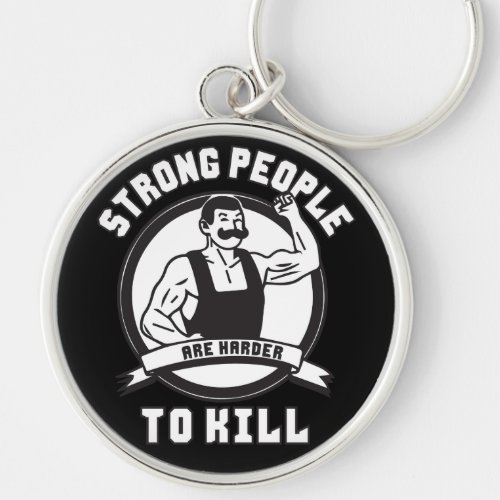 Bodybuilding _ Strong People Are Harder To Kill Keychain