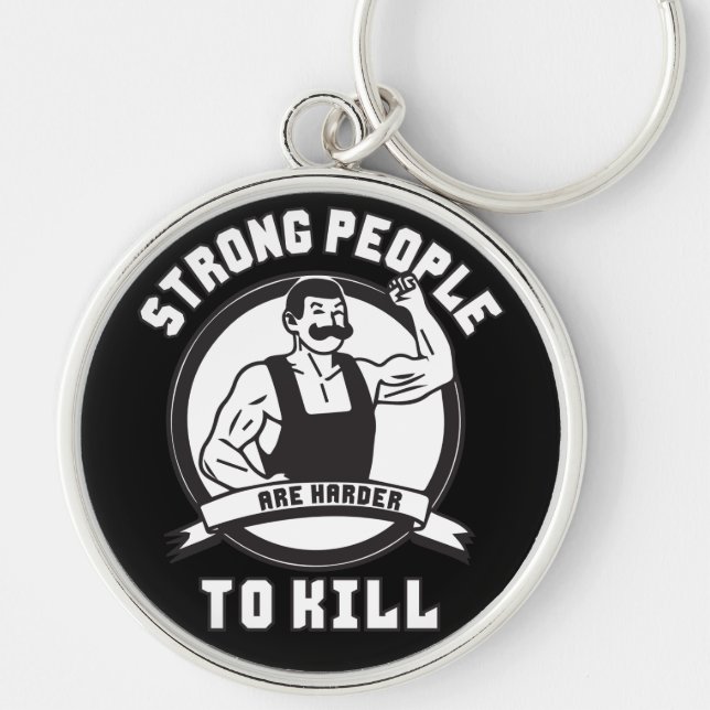 Bodybuilding - Strong People Are Harder To Kill Keychain (Front)