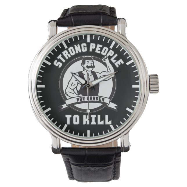 Bodybuilding - Strong People Are Harder To Kill Watch (Front)