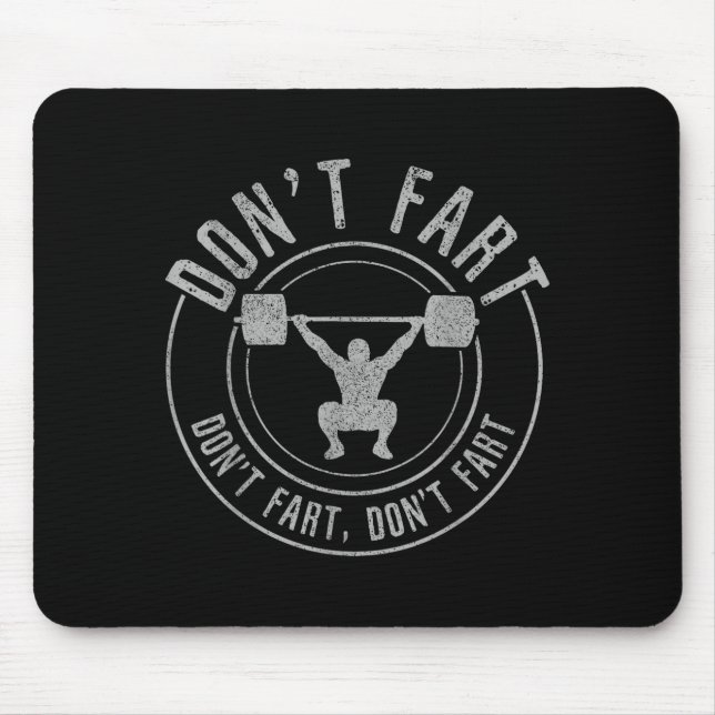 Bodybuilding Weightlifting Wer Lifting Don't Fart  Mouse Pad (Front)