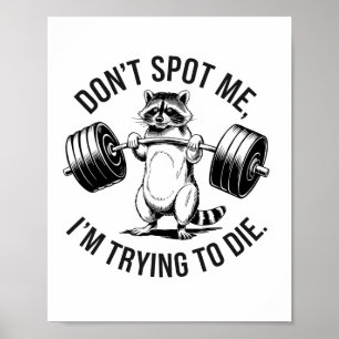 Bodybuilding Workout Don't Spot Me I'm Trying To D Poster