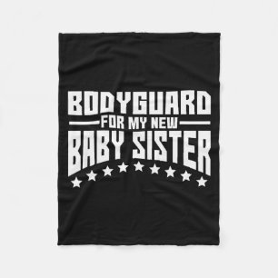 Bodyguard For My New Baby Sister Big Brother Gift Fleece Blanket