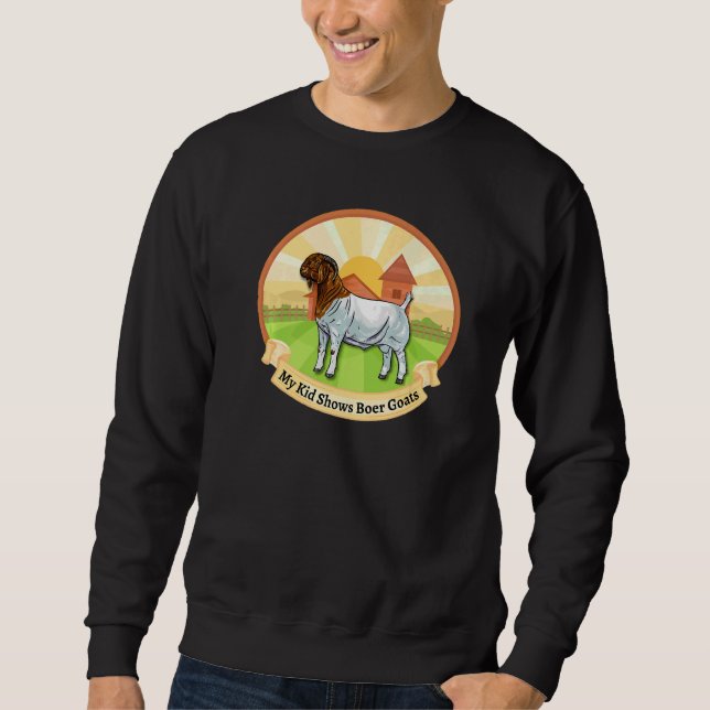 Boer Goat Farm My Kid Shows Boer Goats   Sweatshirt (Front)