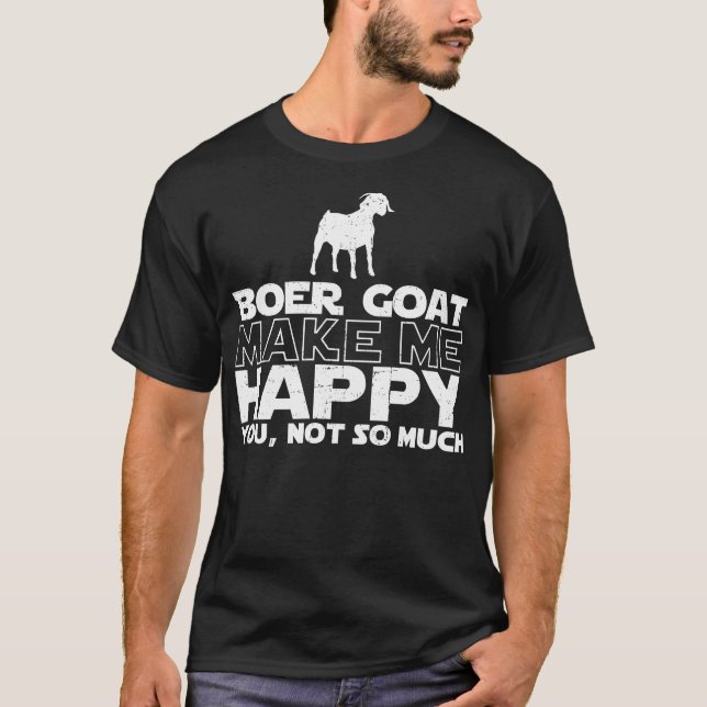 Boer Goat Make Me Happy T-shirt (Front)