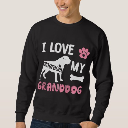 Boerboel Dog Grandma Gifts I Love My Granddog Dog  Sweatshirt