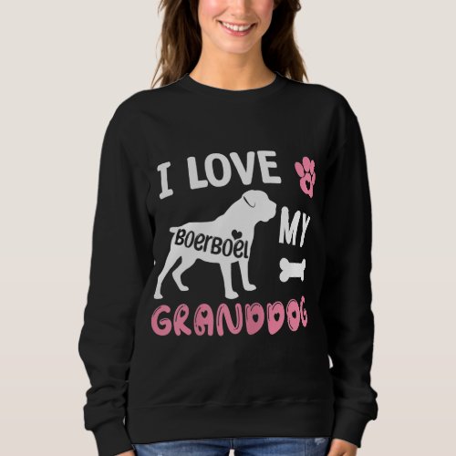 Boerboel Dog Grandma Gifts I Love My Granddog Dog  Sweatshirt