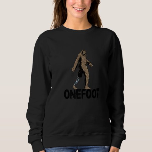 Bog Foot Amputee Joke Leg Prosthetic for Leg Amput Sweatshirt