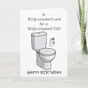 Bog-standard Dad Happy Birthday Card