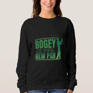 Bogey is the new par golf sweatshirt