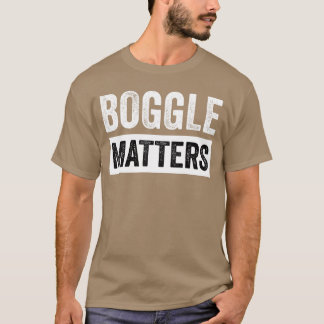 Boggle Matters Board Game Player Andabletop Game g T-Shirt