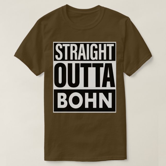 Bohn Name Straight Outta Bohn T-Shirt (Design Front)