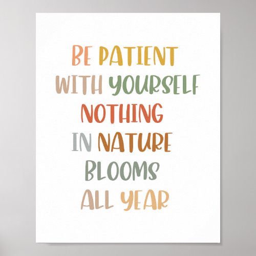 Boho Be Patient With Yourself Nothing In Nature Poster