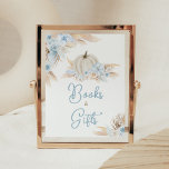 Boho Dusty Blue Pumpkin Books and Gifts Poster<br><div class="desc">Make your event special with this Pumpkin Baby Shower with our cute and lovely printable Books and Gifts Sign featuring adorable Boho Baby Shower theme. Download,  personalize,  and create lasting memories with this perfect touch for your joyous celebration!

BS821</div>
