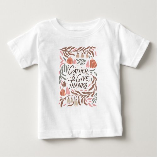 Boho Floral Gather and Give Thanks  Baby T_Shirt