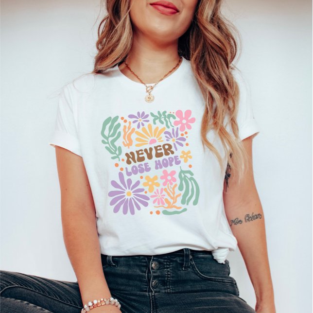 Boho Floral Retro Never Lose Hope T-Shirt (Creator Uploaded)
