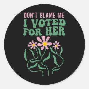 Boho Flowers Don't Blame Me I Voted For Her Anti T Classic Round Sticker