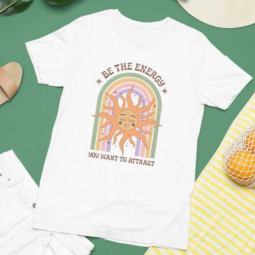 Boho Gifts Be The Energy Inspiration T_Shirt