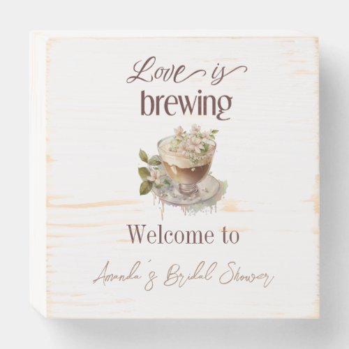 Boho Love is Brewing Floral Bridal Shower Brunch Wooden Box Sign