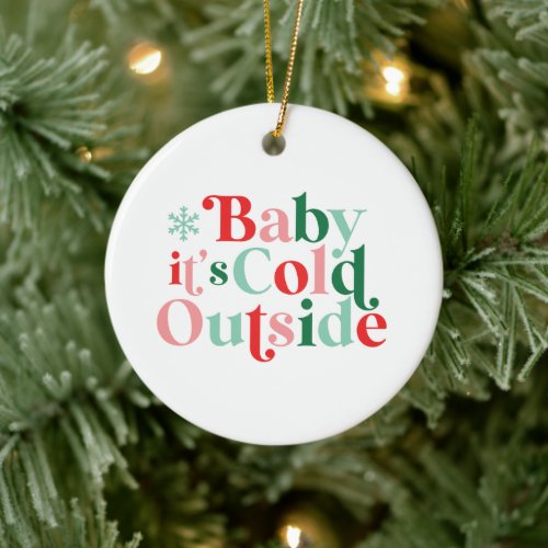 Boho Modern Font Baby Its Cold Outside Christmas Ceramic Ornament