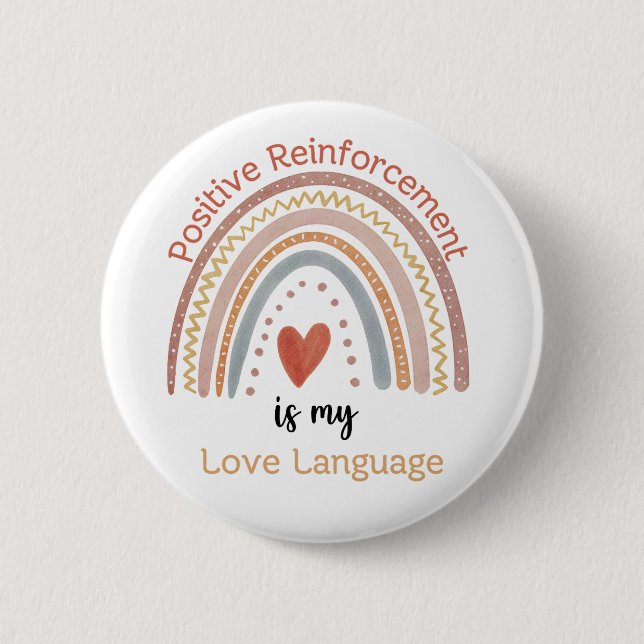 Boho Positive Reinforcement is my Love Language Button (Front)